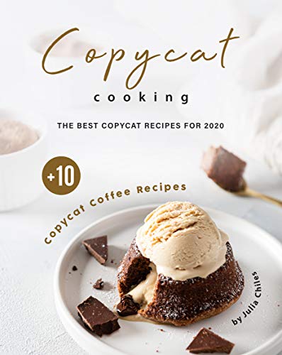 Copycat Cooking: The Best Copycat Recipes For 2020 + 10