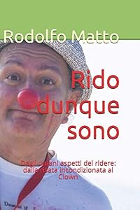 Vedi scheda su Amazon Rido dunque sono: Degli umani aspetti del ridere: dalla risata incondizionata al Clown