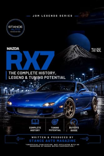 Mazda RX7: The Complete History, Legend & Tuning Potential: JDM Legends Series — A Complete Guide to Rotary History, 13B Tuning, and Buying (JDM & Japanese Car Culture Book Series 3)