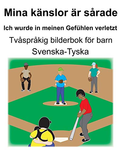 Svenska-Tyska Mina känslor är sårade/Ich wurde in meinen Gefühlen verletzt Tvåspråkig bilderbok för barn (Swedish Edition)