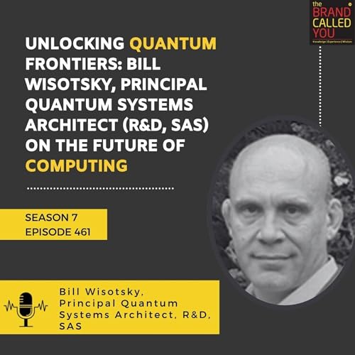Unlocking Quantum Frontiers: Bill Wisotsky, Principal Quantum Systems Architect (R&D, SAS) on the Future of Computing