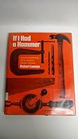 If I Had a Hammer: Woodworking With Seven Basic Tools 0525325328 Book Cover