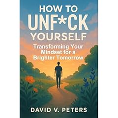 How to Unf*ck Yourself: Audiobook By David V. Peters cover art