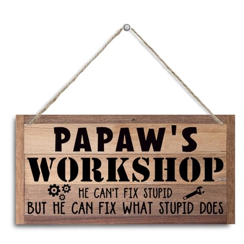 Papaw's Workshop Sign, Workshop Decor, Decorative Hanging Wall Plaque Wood Sign, Garage Wall Decor, Papaw Gift for Birthday Father's Day, He Can't Fix Stupid But He can Fix What Stupid Does Sign