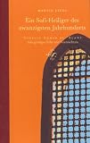Ein Sufi-Heiliger des zwanzigsten Jahrhunderts: Scheich Ahmad al-Alawi. Sein geistiges Erbe und Vermächtnis ...