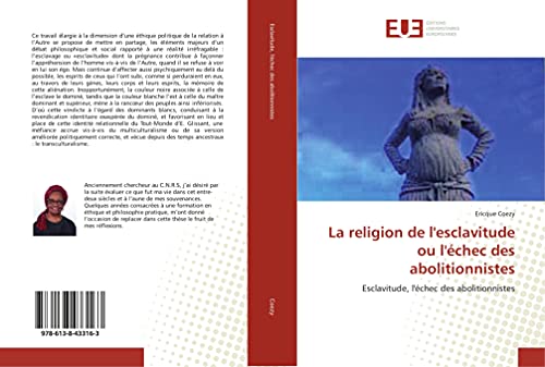 La religion de l'esclavitude ou l'échec des abolitionnistes: Esclavitude, l'échec des abolitionnistes