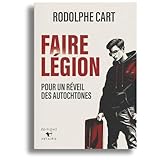 Faire Légion: Pour un Réveil des Autochtones, par Rodolphe Cart, Éditions du Royaume