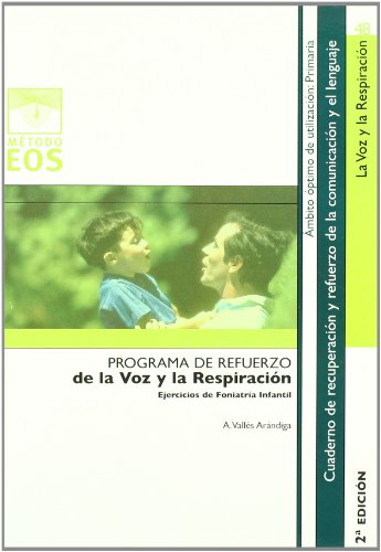 La Voz y la Respiración: Ejercicios de Foniatría Infantil: 48 (Método EOS) La Voz y la Respiración: Ejercicios de Foniatría Infantil: 48 (Método EOS)