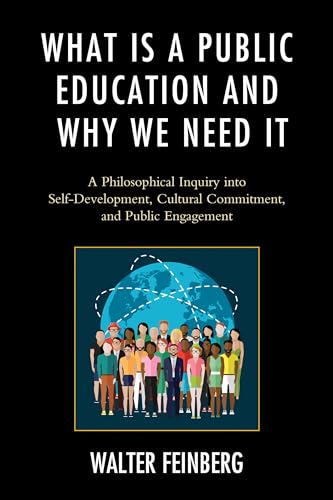 What Is a Public Education and Why We Need It: A Philosophical Inquiry into Self-Development, Cultural Commitment, and Public Engagement (Philosophy and Cultural Identity)