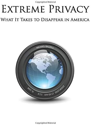 Extreme Privacy: What It Takes to Disappear in America