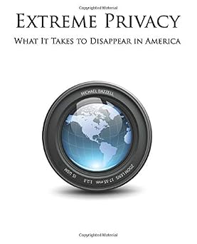 Extreme Privacy What It Takes to Disappear in America