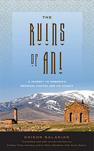 Télécharger The Ruins of Ani: A Journey to Armenia's Medieval Capital and its Legacy (English Edition) livre En ligne