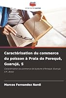 Caractérisation du commerce du poisson à Praia do Perequê, Guarujá, S: Caractérisation du commerce de la pêche à Perequê, Guarujá, S.P., Brésil (French Edition) 6203899178 Book Cover