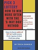 Pick 3 Lottery : How To Win More Often With the '6-Way' Box Method: How to have Odds of 167 to 1 with every Pick 3 game ticket that you play