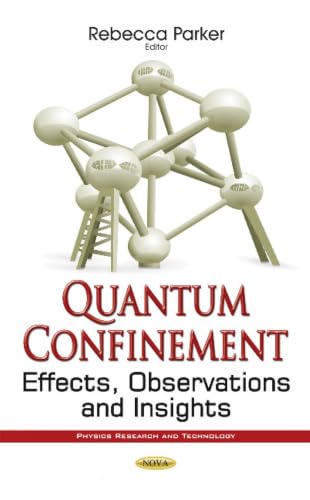 Quantum Confinement: Effects, Observations and Insights (Physics Research and Technology)