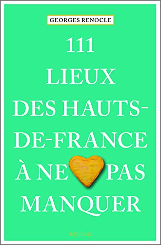 111 Lieux des Hauts-de-France à ne pas manquer