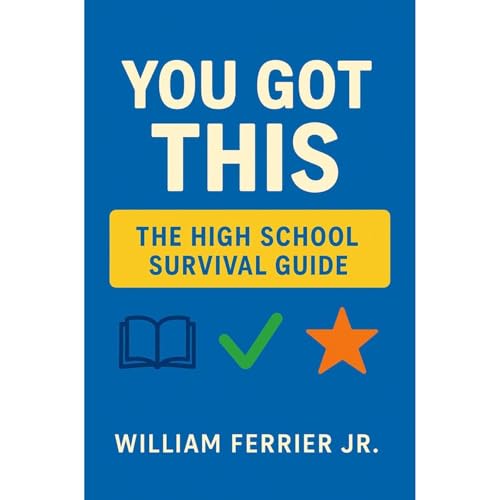 You Got This: The High School Survival Guide Audiobook By William Ferrier Jr cover art