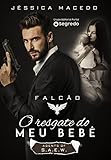 Falcão: O resgate do meu bebê (agents of S.A.E.W. Livro 1) (Portuguese...
