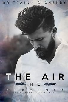 The Air He Breathes THE ELEMENTS SERIES