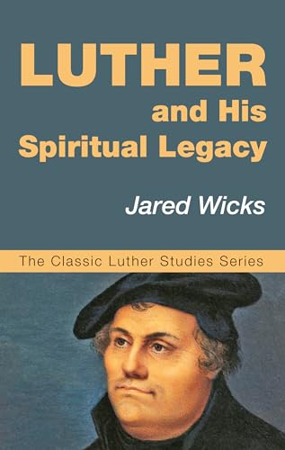 Luther and His Spiritual Legacy (Classic Luther Studies)
