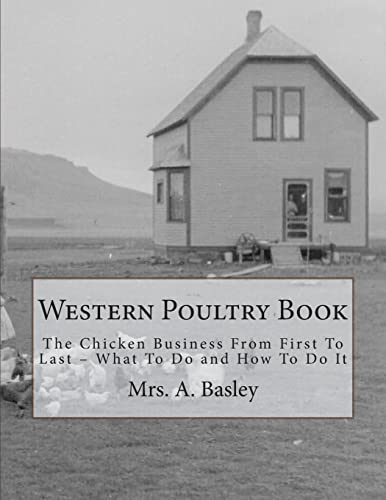 Western Poultry Book: The Chicken Business From First To Last – What To Do and How To Do It