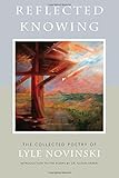 Reflected Knowing: The Collected Poetry of Lyle Novinski