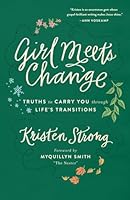 Girl Meets Change: Truths to Carry You Through Life's Transitions 0800724399 Book Cover