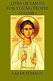 Lives of Saints For Young People: Volume 1