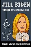 JILL BIDEN 100 RULES FOR SUCCESS: This will make you think in many ways