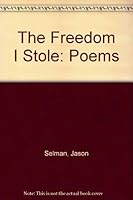 The Freedom I Stole: Poems 0978247442 Book Cover