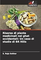 Risorse di piante medicinali nei ghat occidentali: Un caso di studio di BR Hills (Italian Edition) 6206835138 Book Cover