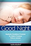 Good Nights Now: A Parent’s guide to helping children sleep in their own beds without a fuss! (GoodParentGoodChild)