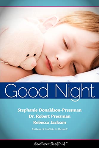 Good Nights Now: A Parent’s guide to helping children sleep in their own beds without a fuss! (GoodParentGoodChild)
