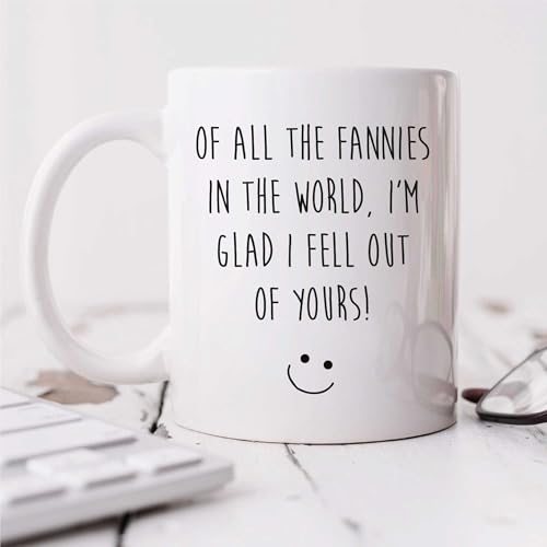 Divertido Mum Taza Of All The Fannies In The World i ' M Glad i Fell Fuera de Tuya