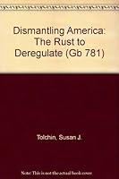 Dismantling America: The Rush to Deregulate 0395344271 Book Cover
