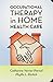 Occupational Therapy in Home Health Care