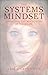 The Systems Mindset: Managing the Machinery of Your Life