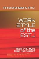 WORK STYLE of the ESTJ: Based on the Myers-Briggs Type Indicator® (WorkStyle Series) 1973132680 Book Cover