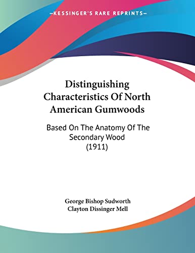 Distinguishing Characteristics Of North American Gumwoods: Based On The Anatomy Of The Secondary Wood (1911)