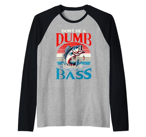 Don't Be a Dumb Bass Funny Fishing Manche Raglan