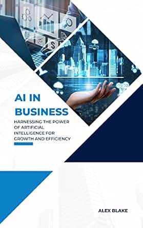 AI in Business: Harnessing the Power of Artificial Intelligence for ...