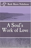 A Soul's Work of Love 1449917240 Book Cover