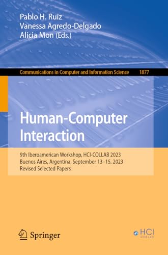 Human-Computer Interaction: 9th Iberoamerican Workshop, HCI-COLLAB 2023, Buenos Aires, Argentina, September 13–15, 2023, Revised Selected Papers ... in Computer and Information Science, 1877)