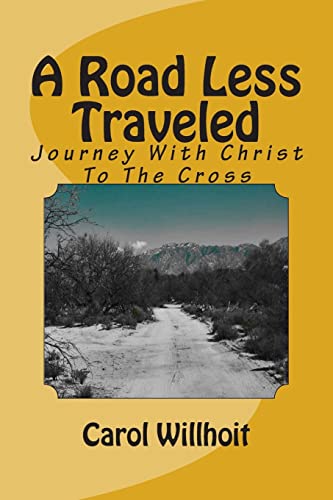A Road Less Traveled: Journey With Christ To The Cross