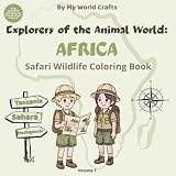 safari africain 44  Explorers Of The Animal World: AFRICA: Safari Wildlife Coloring Book For Kids Ages 4–10  African Wildlife Facts, Maps & Activities