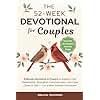 The 52-Week Devotional for Couples: 5-Minute Devotions & Prayers to Deepen Your Relationship, Strengthen Communication, and Grow Closer to God - For a More Intimate Connection
