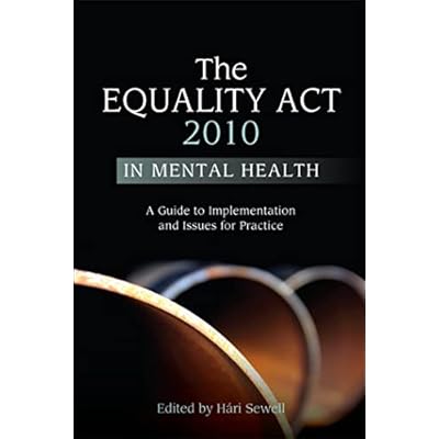 The Equality Act 2010 in Mental Health: A Guide to Implementation and Issues for Practice