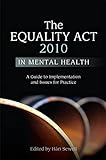 The Equality Act 2010 in Mental Health: A Guide to Implementation and Issues for Practice (English Edition) - Herausgeber: Hári Sewell Mitwirkende: Marcel Vige, Scott and Jourdan Durairaj, Tony Jameson-Allen, Melba Wilson, Sue Waterhouse, Peter Gilbert, Sarah Carr, Barbara Vincent, Cheryl Brodie, Jo Honigmann, Eleanor Hope 