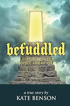Paperback Befuddled: Floating Between Hospice and Heaven Book
