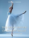 The great history of Russian ballet: From Imperial theaters to modern stars of dance
